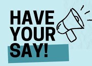 a graphic with the words have your say sits on a pale blue background with a megaphone next to it.